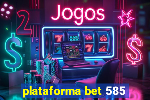 plataforma bet 585